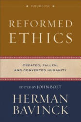 Reformed Ethics - Created, Fallen, and Converted Humanity - Herman Bavinck (ISBN: 9780801098024)