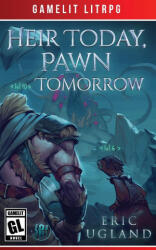 Heir Today, Pawn Tomorrow - Eric Ugland (ISBN: 9781945346095)