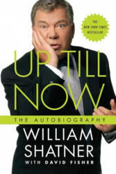 Up Till Now - William Shatner, David Fisher (ISBN: 9780312561635)