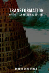 Transformation of the Technological Society - Egbert Schuurman, Kim Batteau (ISBN: 9780932914156)