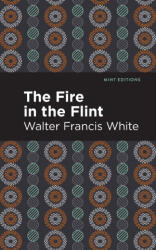 Fire in the Flint - Walter Francis White, Mint Editions (ISBN: 9781513282435)