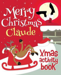Merry Christmas Claude - Xmas Activity Book: (ISBN: 9781981481576)