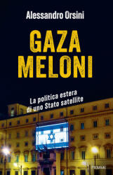 Gaza Meloni. La politica estera di uno Stato satellite - Alessandro Orsini (2025)