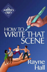 How To Write That Scene - Rayne Hall (2018)