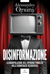 Disinformazione. La manipolazione dell’opinione pubblica nelle democrazie occidentali - Alessandro Orsini (2026)