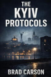The Kyiv Protocols - Brad Carson (2026)