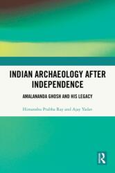 Indian Archaeology After Independence (ISBN: 9781003863595)