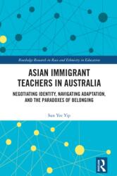 Asian Immigrant Teachers in Australia (ISBN: 9781032679877)