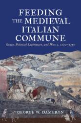 Feeding the Medieval Italian Commune (ISBN: 9781512829969)