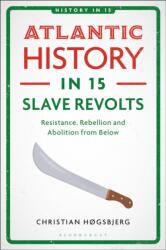 Atlantic History in 15 Slave Revolts (ISBN: 9781350386402)