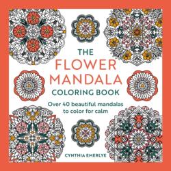 The Flower Mandala Coloring Book (ISBN: 9781846017971)