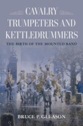 Cavalry Trumpeters and Kettledrummers (ISBN: 9780253076892)