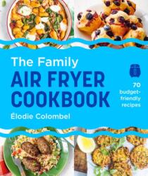 The Family Air Fryer Cookbook (ISBN: 9781761501937)