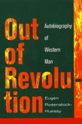 Out of Revolution: Autobiography of Western Man - Eugen Rosenstock-Huessy, Harold J. Berman (ISBN: 9781620324431)