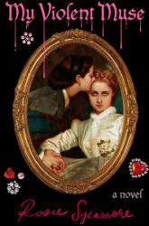My Violent Muse - SYCAMORE, ROSIE (ISBN: 9781538779132)