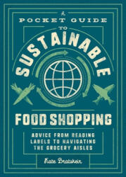 Pocket Guide to Sustainable Food Shopping - Kate Bratskeir (ISBN: 9781982150068)