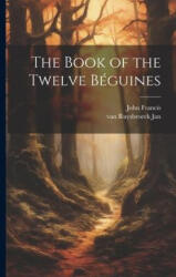 The Book of the Twelve Béguines - Van Ruysbroeck Jan (ISBN: 9781021171412)