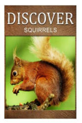Squirrel - Discover: Early reader's wildlife photography book - Discover Press (ISBN: 9781497510357)