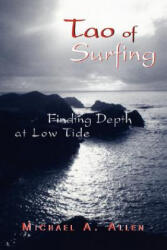 Tao of Surfing - Michael Allen (ISBN: 9780595475698)