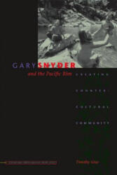 Gary Snyder and the Pacific Rim - Timothy Gray (ISBN: 9780877459767)