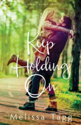 Keep Holding On - Melissa Tagg (ISBN: 9780997964202)