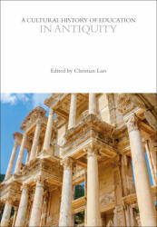 A Cultural History of Education in Antiquity - Professor Christian Laes (ISBN: 9781350536944)