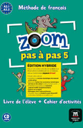 Zoom pas à pas 5 Éd. hybride Livre + Cahier + CD - JONVILLE, CATHERINE, MOULIERE, JEAN-FRANÇOISE, PINTO FERREIRA, MANUELA, QUINSON, JOCELYNE, QUESNEY, CLAI (2022)