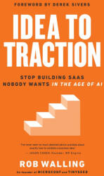 Idea to Traction - Rob Walling, Derek Sivers (2026)