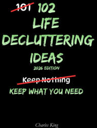 102 Life Decluttering Ideas - Charles King (2026)