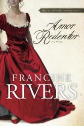 Amor redentor - Francine Rivers (ISBN: 9781414317274)