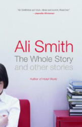 The Whole Story and Other Stories - Ali Smith (ISBN: 9781400075676)