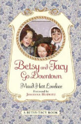 Betsy and Tacy Go Downtown - Maud Hart Lovelace, Lois Lenski, Lois Lenski (ISBN: 9780064400985)
