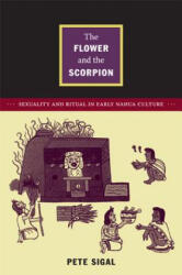 Flower and the Scorpion - Pete Sigal (ISBN: 9780822351511)