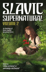 Slavic Supernatural Volume 2 - Antonija Meznaric, Antonija Meznaric, Vesna Kurilic (ISBN: 9789538360428)