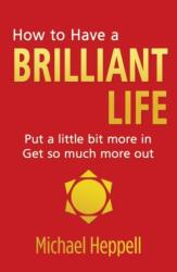 How to Have a Brilliant Life (ISBN: 9780273761228)