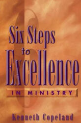 Six Steps to Excellence in Ministry - Kenneth Copeland (ISBN: 9781575621043)