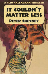 It Couldn't Matter Less - Peter Cheyney (ISBN: 9781915014115)