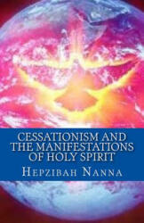 Cessationism and the Manifestations of Holy Spirit - Hepzibah Nanna (ISBN: 9781717552488)