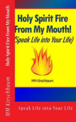 Holy Spirit Fire from My Mouth - M M Kirschbaum (ISBN: 9781494402754)