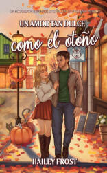 Un Amor Tan Dulce Como El Otoño - Hailey Frost (ISBN: 9783692100036)