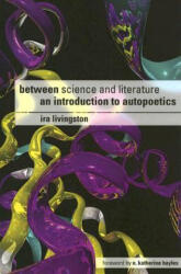 Between Science and Literature - Ira Livingston (ISBN: 9780252072543)