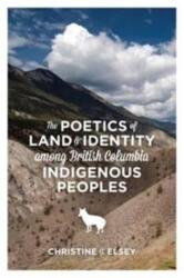 The Poetics of Land and Identity Among British Columbia Indigenous Peoples (ISBN: 9781552665503)