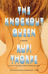 Knockout Queen - Rufi Thorpe (ISBN: 9780525567295)