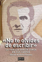 No te olvides de escribir': La familia García Lorca en sus cartas - VICTOR FERNANDEZ (ISBN: 9788446058281)