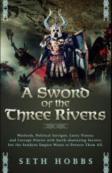 A Sword of the Three Rivers - Seth Hobbs (ISBN: 9798354196852)