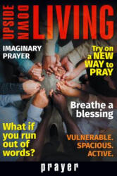 Upside Down Living: Prayer - Kelly Chripczuk (ISBN: 9781513804057)