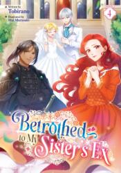 Betrothed to My Sister's Ex (Light Novel) Vol. 4 (ISBN: 9798897655762)