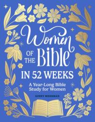 Women of the Bible in 52 Weeks (ISBN: 9781969889028)