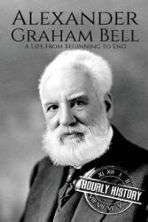Alexander Graham Bell - Hourly History (ISBN: 9781981915644)