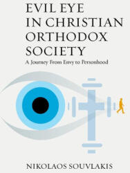 Evil Eye in Christian Orthodox Society: A Journey from Envy to Personhood - Nikolaos Souvlakis (ISBN: 9781805393184)